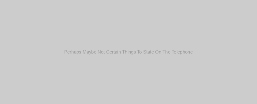 Perhaps Maybe Not Certain Things To State On The Telephone? This Directory Of Questions Will Maintain The Discussion Going: